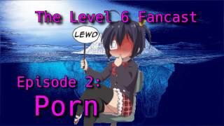 Porn - Level 6 Fagcast: Episode 2