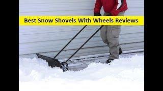 Top 3 Best Snow Shovels With Wheels Reviews in 2024