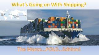 What's Going on In Shipping?  THE MARCO...POLO...EDITION!  - The voyage of CMA CGM Marco Polo to US.