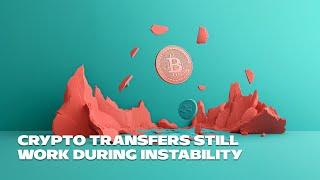 Crypto transfers still work during instability