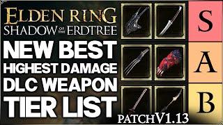 Shadow of the Erdtree - New Best HIGHEST DAMAGE Weapon Tier List Ranking Patch v1.13 - Elden Ring!