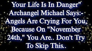 Your Life Is In Danger" Archangel Michael Says:- Angels Are Crying For You️God Says #jesusmessage