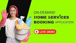 Building an On-Demand Home Services App Development : A Live Demo of How It Works