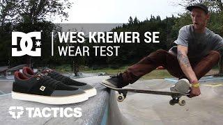 DC Wes Kremer S SE Skate Shoes Wear Test Review - Tactics