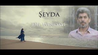 شيدا | Şeyda - Dil Windayi (Video Clip) 2020