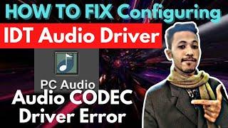 Configuring IDT Audio Driver and applications Fix IDT High Definition Audio CODEC Driver Error