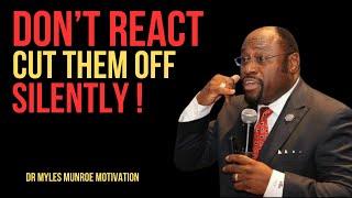 | DON'T REACT CUT THEM OFF SILENTLY | || BEST MOTIVATIONAL SPEECH BY DR. MYLES MUNROE ||  #Boundarie