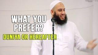 What you Prefer Duniya or Hereafter - Omar El Banna