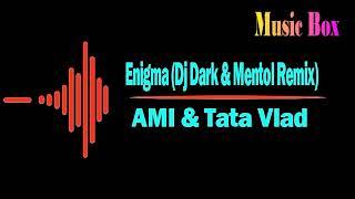 Enigma (feat. Tata Vlad) (Dj Dark & Mentol Remix) · AMI · Tata Vlad