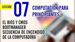  Lección 07 BIOS - CMOS y Secuencia de Arranque de La Computadora  [MASTERCLASS GRATIS]