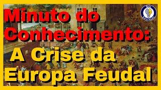 Minuto do Conhecimento: A Crise da Europa Feudal |Brio Educação|