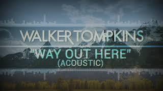 Walker Tompkins - Way Out Here (Acoustic)