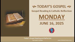 Today's Gospel Reading & Catholic Reflection • Monday, June 16, 2025.