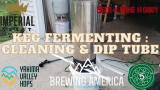 Keg Fermenting : Cleaning and Floating Dip Tube