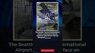 Seattle Airport Cyber Attack 2024: Disruption Continues for Third Day #arcnews #news #newsupdate