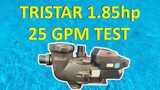 25 GPM Test Hayward Tristar 1.85hp Pool Pump