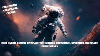 ISRO Online Course on Space Technology for School Students and Space Enthusiasts