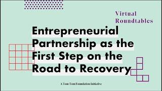 Virtual Roundtable: Entrepreneurial Partnership as the First Step on the Road to Recovery