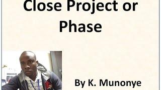 6 Project Integration Management   Close  Project or Phase