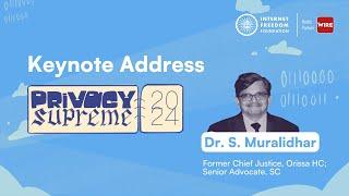 On working towards a less intrusive state - Dr. S. Muralidhar | Keynote @ #PrivacySupreme 2024