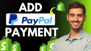 How To Add PayPal Payments To Shopify -Full Guide (2024)