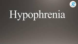 How to pronounce Hypophrenia