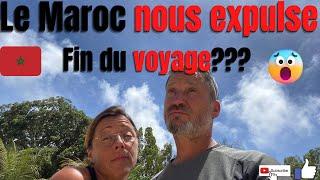 Le Maroc nous expulse!!! Fin du voyage???