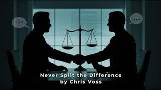 Never Split the Difference by Chris Voss: Master Negotiation Tactics