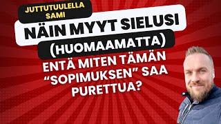 Juttutuulella Sami: Näin myyt sielusi (huomaamatta)