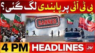 Banned On PTI | BOL News Headlines At 4 PM | PTI Protest in Islamabad