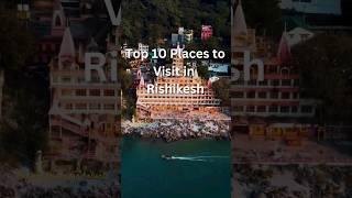 Top 10 Places to visit in Rishikesh #new #trending #youtubeshorts #shorts