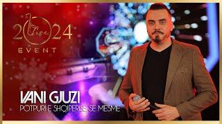 Vani Gjuzi - Potpuri e Shqiperis se mesme  (Live Event 2024)