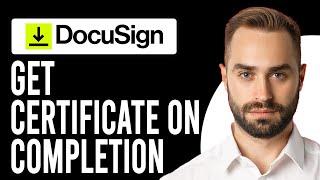 How To Get DocuSign Certificate of Completion (Retrieving DocuSign Certificate of Completion )