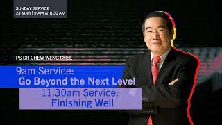 Sunday Service - Go Beyond the Next Level by Guest Speaker Pastor Dr. Chew Weng Chee