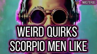 Weird Things In Woman A Scorpio Man Likes..