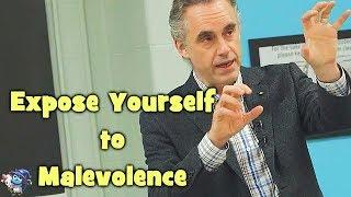 Expose Yourself to Malevolence | Jordan Peterson