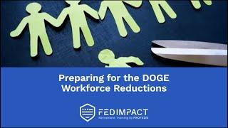 Preparing for the DOGE Workforce Reductions (BONUS: Includes the "Delayed Resignation" option)