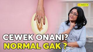 Dokter 24 - GAK USAH MALU! CEWEK ONANI JUGA ADA MANFAATNYA!