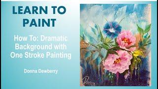 Learn to Paint One Stroke - Relax & Paint With Donna: Dramatic Background | Donna Dewberry 2025