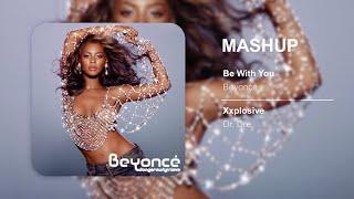 @beyonce • @drdreyt | Be With You • Xxplosive #MASHUP by @JulianMaea