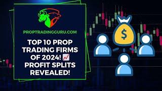 2024's Top 10 Prop Trading Firms: Reviews & Best Profit Splits Explained!