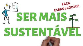 5 hábitos simples para ser mais sustentável