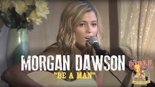 Morgan Dawson - "Be A Man"