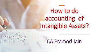 How to do accounting  of Intangible Assets? I CA Pramod Jain