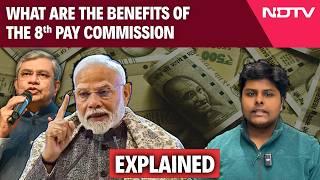 8th Pay Commission Salary Hike | What Are The Benefits Of 8th Pay Commission