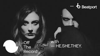 Off The Record with HE.SHE.THEY. | @beatport Films