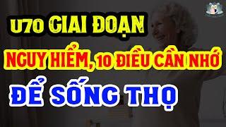 Giai Đoạn NGUY HIỂM TUỔI 70 Phải NHỚ 10 ĐIỀU NÀY ĐỂ SỐNG KHỎE, SỐNG THỌ | Sức Khỏe Tuổi SEN XANH