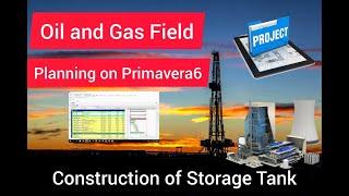 Primavera p6 Planning |Construction of Oil Storage Tank| #OilfieldProjects #Primavera6