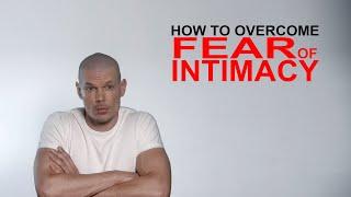 How to overcome fear of intimacy and commitment from the very root cause up (psychology)