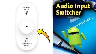 Android 11 Audio Input Switcher Set Kaise Kare